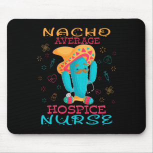 Cinco De Mayo Hospice Nurse Nacho Average Nurse Fi Mouse Mat