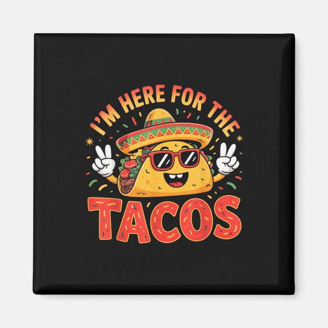 Cinco De Mayo I'm Here For The Tacos Funny Mex Magnet (Front)