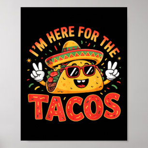 Cinco De Mayo I'm Here For The Tacos Funny Mex Poster