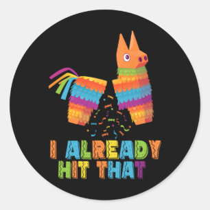 Cinco De Mayo I Already Hit That Funny Pinata Mexi Classic Round Sticker