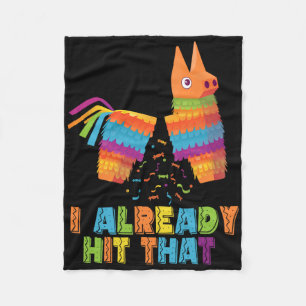 Cinco De Mayo I Already Hit That Funny Pinata Mexi Fleece Blanket