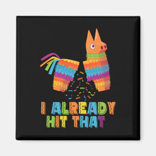 Cinco De Mayo I Already Hit That Funny Pinata Mexi Magnet
