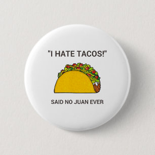 Cinco De Mayo I Hate Tacos Said No Juan Ever 6 Cm Round Badge
