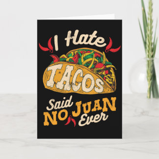 Cinco De Mayo I Hate Tacos Said No Juan Ever Card