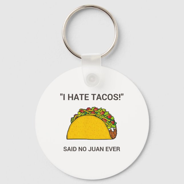 Cinco De Mayo I Hate Tacos Said No Juan Ever  Key Ring (Front)
