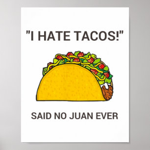 Cinco De Mayo I Hate Tacos Said No Juan Ever Poster