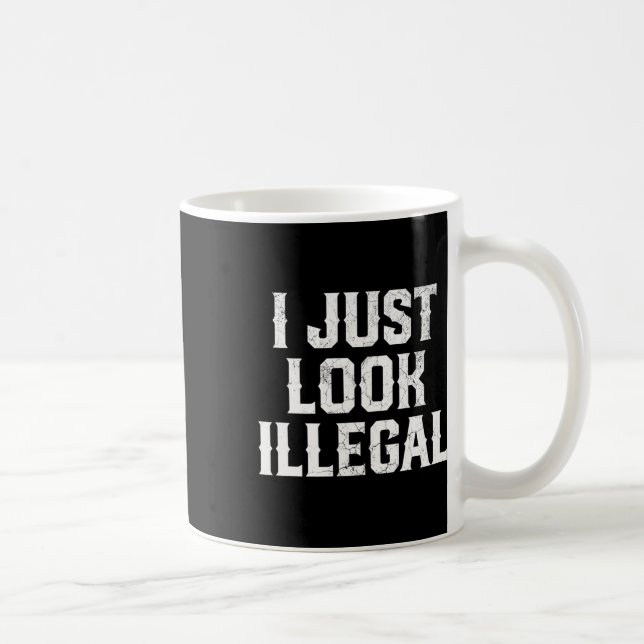 Cinco De Mayo I Just Look Illegal Mexican Funny Hu Coffee Mug (Right)