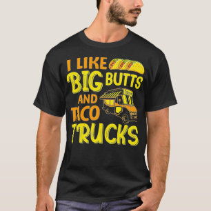 Cinco de Mayo, I like big butts and taco Trucks fu T-Shirt