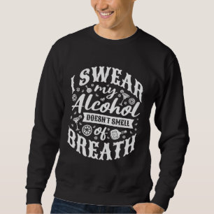Cinco De Mayo I Swear My Alcohol Doesn t Smell Of Sweatshirt