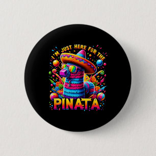 Cinco De Mayo I'm Just Here For The Pinata Mexican 6 Cm Round Badge