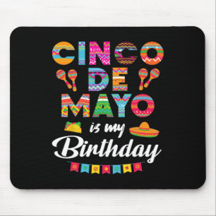 Cinco De Mayo Is My Birthday 5th May Birthday Men Mouse Mat