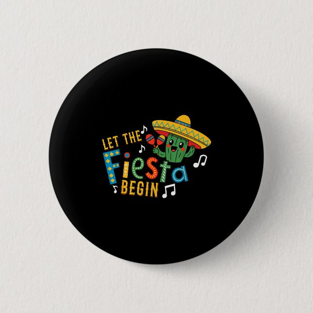 Cinco de mayo let the fiesta begin funny mexicanCi 6 Cm Round Badge (Front)