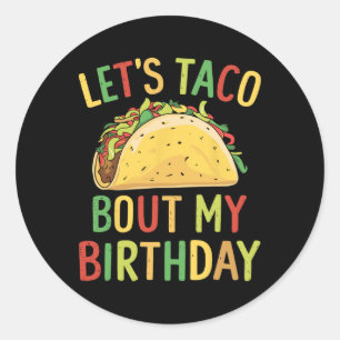 Cinco De Mayo Let's Taco Bout My Birthday Mexican  Classic Round Sticker
