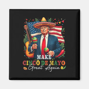 Cinco De Mayo Make Cinco De Mayo Great Again Donal Magnet