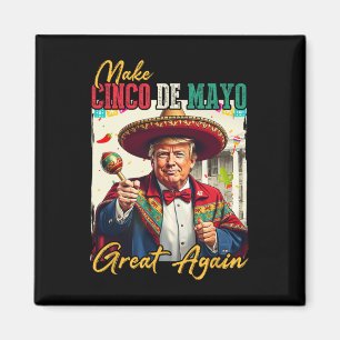 Cinco De Mayo Make Cinco De Mayo Great Again Donal Magnet