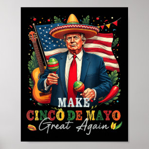 Cinco De Mayo Make Cinco De Mayo Great Again Donal Poster