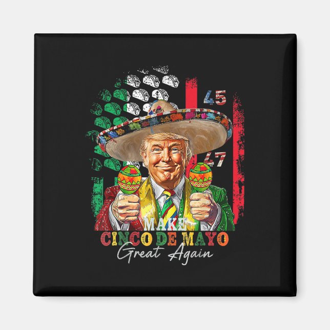 Cinco De Mayo Make Cinco De Mayo Great Again Trump Magnet (Front)