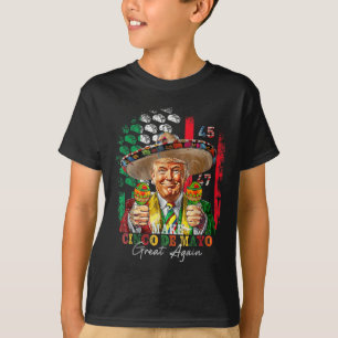 Cinco De Mayo Make Cinco De Mayo Great Again Trump T-Shirt