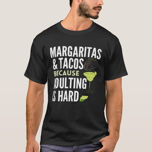 Cinco De Mayo Margaritas and Tacos Because Adultin T-Shirt (Front)