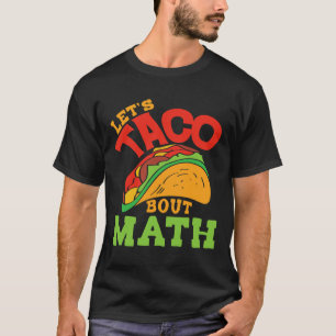 Cinco De Mayo Math Club Shirt Let's Taco About Mat