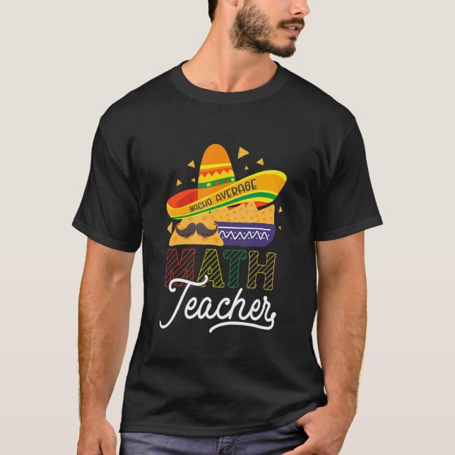 Cinco De Mayo Mathematician  Nacho Average Math Te T-Shirt (Front)