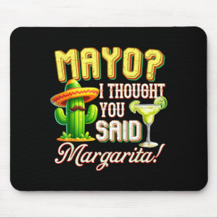 Cinco de mayo mayo thought said margarita cactusCi Mouse Mat