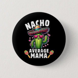 Cinco De Mayo Mexican Family Party Women Nacho Ave 6 Cm Round Badge
