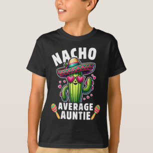 Cinco De Mayo Mexican Family Women Aunt Nacho Aver T-Shirt