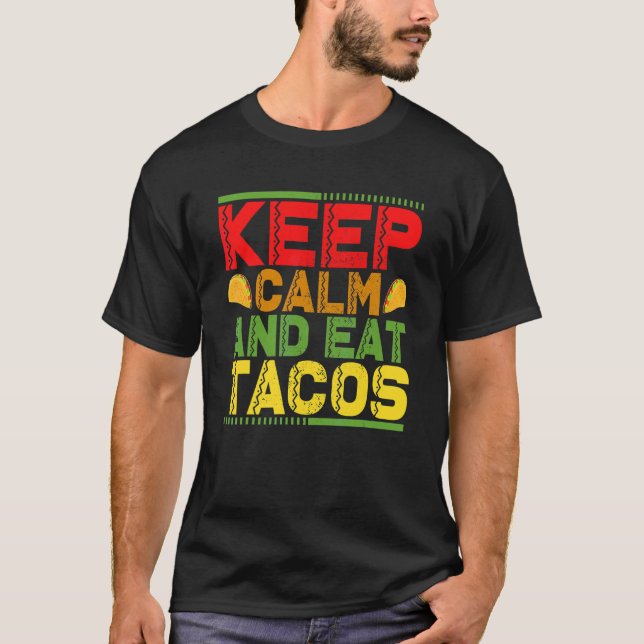 Cinco De Mayo Mexican Keep Calm And Eat Tacos T-Shirt (Front)