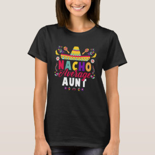 Cinco De Mayo Nacho Average Aunt Fiesta Mexican T-Shirt