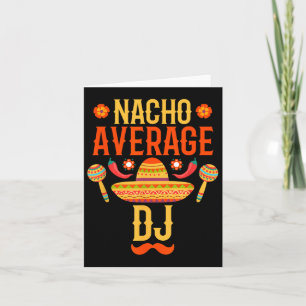 Cinco De Mayo Nacho Average Dj  Card