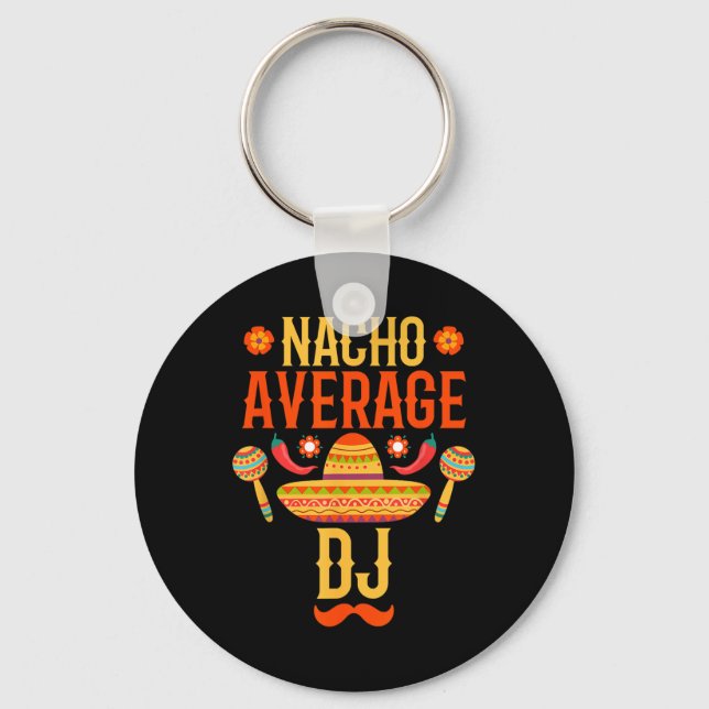 Cinco De Mayo Nacho Average Dj  Key Ring (Front)