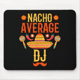 Cinco De Mayo Nacho Average Dj Mouse Mat