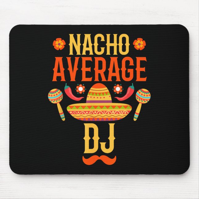 Cinco De Mayo Nacho Average Dj  Mouse Mat (Front)