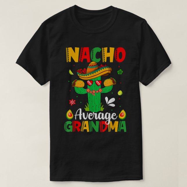 Cinco De Mayo Nacho Average Grandma Nachos Lover M T-Shirt (Design Front)