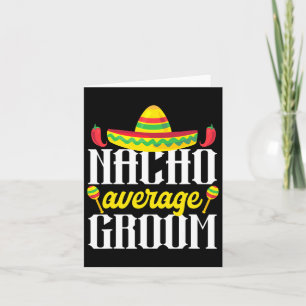 Cinco De Mayo Nacho Average Groom Mexican Bachelor Card