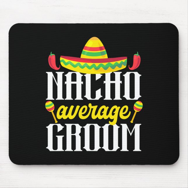 Cinco De Mayo Nacho Average Groom Mexican Bachelor Mouse Mat (Front)