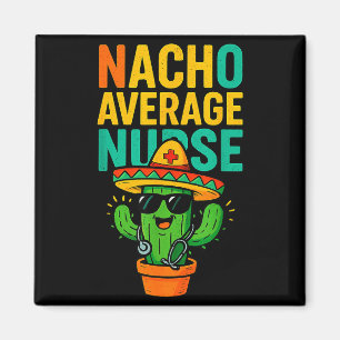 Cinco De Mayo Nacho Average Nurse Cactus Nursing Magnet