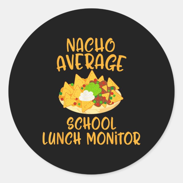 Cinco De Mayo Nacho Average School Lunch Monitor M Classic Round Sticker (Front)