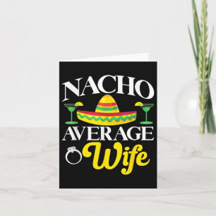 Cinco De Mayo Nacho Average Wife Mexican Fiesta Co Card