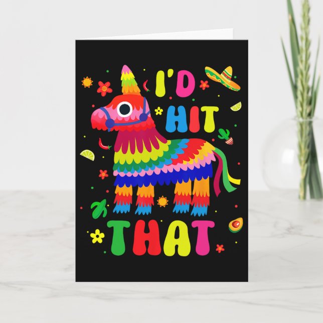 Cinco De Mayo Party I'd Hit That Pinatas Funny Mex Card (Front)