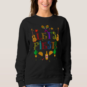 Cinco De Mayo Party Lets Fiesta Mexican 1 Sweatshirt