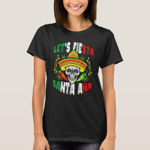Cinco De Mayo Party Santa Ana Mexican Skull Let's  T-Shirt