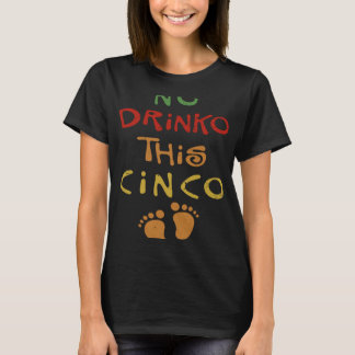 Cinco De Mayo Pregnancy Announcement No Drinko Pre T-Shirt