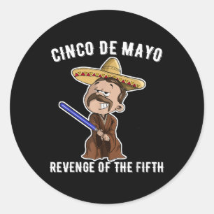 Cinco De Mayo_ Revenge Of The Fifth Shirt Funny Classic Round Sticker