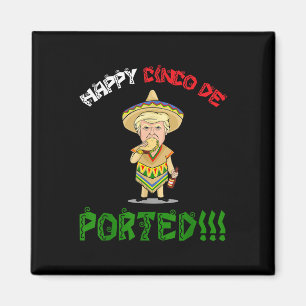 Cinco De Mayo Shirt Deported Funny Donald Trump Gi Magnet
