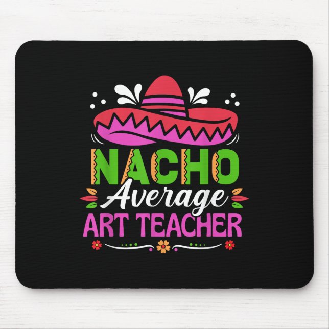 Cinco De Mayo Shirt Funny Mexican Nacho Average Ar Mouse Mat (Front)