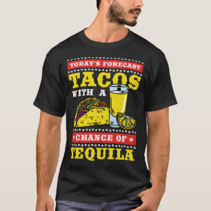 Cinco De Mayo Tacos With A Chance of Tequila T-Shirt