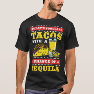 Cinco De Mayo Tacos With A Chance of Tequila T-Shirt