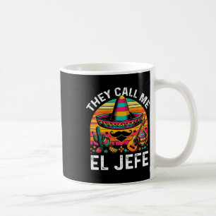 Cinco De Mayo They Call Me El Jefe Funny Mexican F Coffee Mug